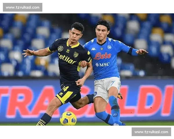 帕尔马迎战那不勒斯强强对话引爆意甲焦点之夜